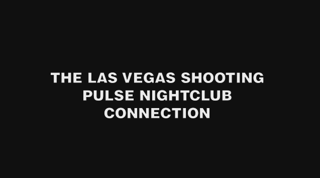 The Las Vegas Shooting- Pulse Nightclub Connection – VidHole